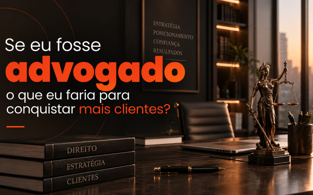 Como atrair mais clientes qualificados para um escritório de advocacia?